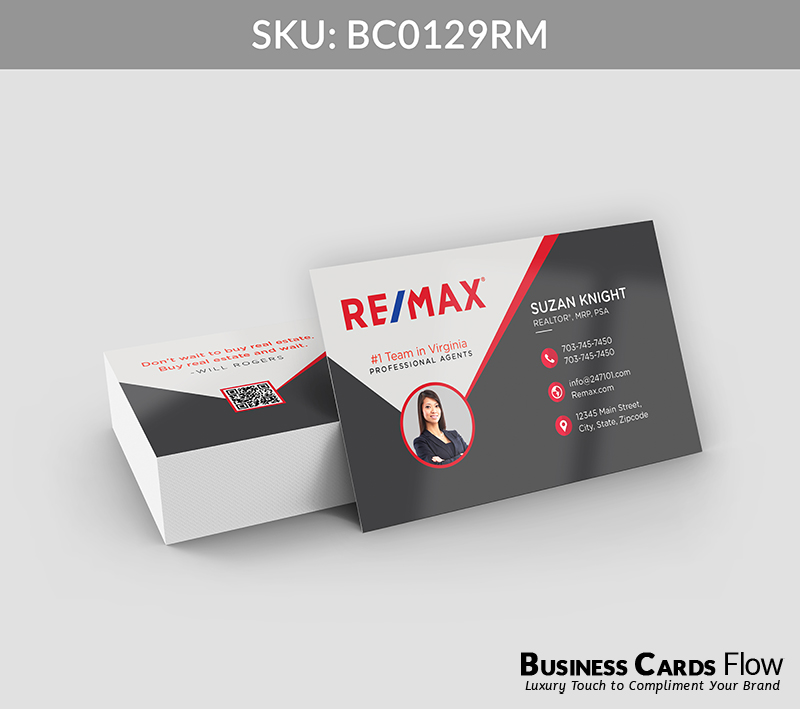 Business Cards Flow Remax Business Cards BC0129RM Style 21 - Choose from premium paper stocks, shapes and sizes. Custom cards, made your way. Shop Now! Custom premium business cards ship free. REMAX Business Cards - BC0129RM Realtors Business Cards Flow for REMAX