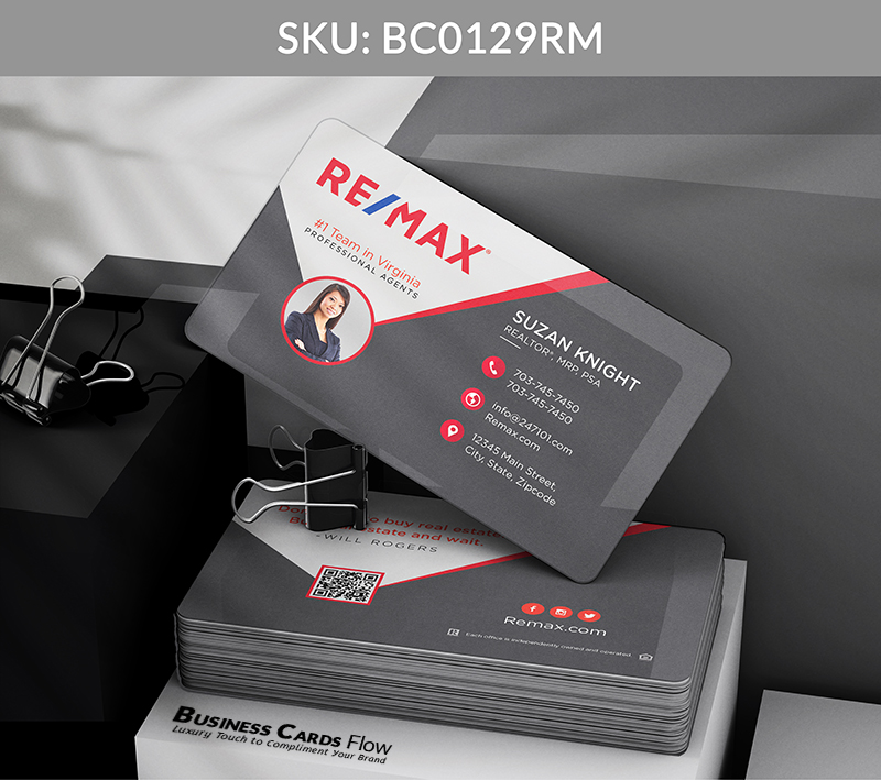 Business Cards Flow Remax Business Cards BC0129RM Style 8 - Choose from premium paper stocks, shapes and sizes. Custom cards, made your way. Shop Now! Custom premium business cards ship free. REMAX Business Cards - BC0129RM Realtors Business Cards Flow for REMAX