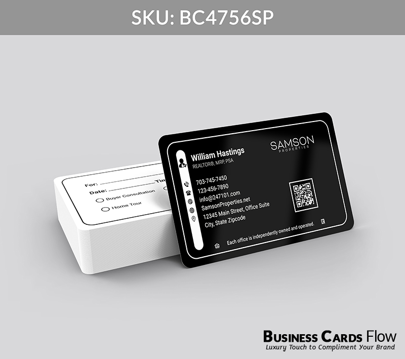 Business Cards Flow Samson Properties Business Cards BC4756SP Style 23 - Choose from premium paper stocks, shapes and sizes. Custom cards, made your way. Shop Now! Custom premium business cards ship free. samson properties business cards On the front side of the card, the left side features the agent’s name, title, contact information, followed by the Samson Properties brokerage logo and a QR Code, all arranged for immediate clarity and professional impact. The back side functions as a client-friendly appointment card, providing fields for the client’s name, appointment date and time, and a checklist of services such as buyer’s consultation, seller’s consultation, home tour, or downsizing, designed to streamline scheduling and reinforce organized, client-focused service. BC4756SP - Style 23