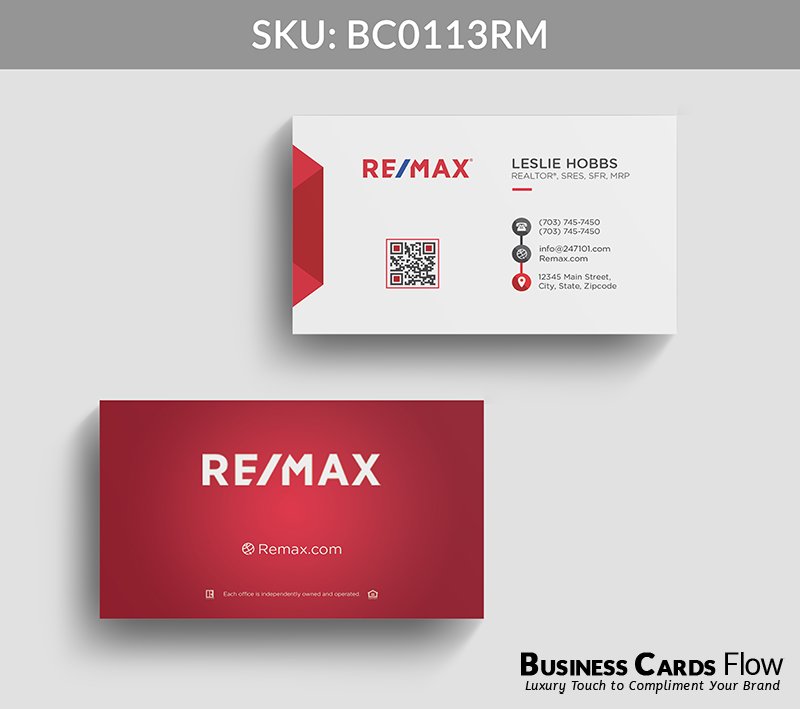 Business Cards Flow Remax Business Cards BC0113RM Style 22 - Choose from premium paper stocks, shapes and sizes. Custom cards, made your way. Shop Now! Custom premium business cards ship free. REMAX Business Cards - BC0113RM Business Cards Flow Remax Business Cards BC0113RM Style 22 - Business Cards Flow - Choose from premium paper stocks, shapes and sizes. Custom cards, made your way. Shop Now! Custom premium business cards ship free.