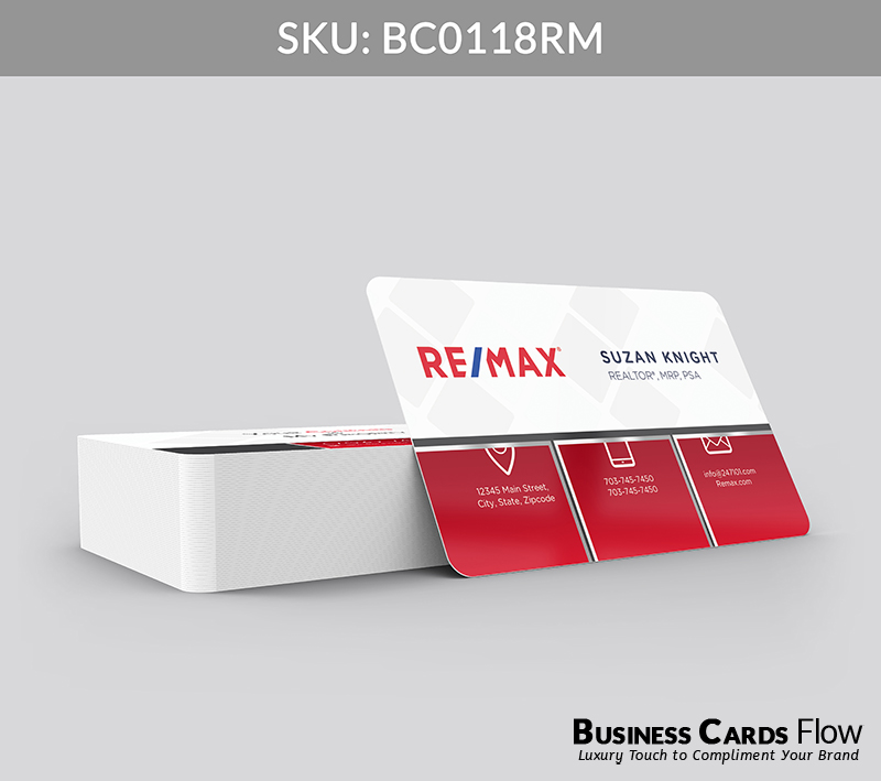 Business Cards Flow Remax Business Cards BC0118RM Style 2 - Choose from premium paper stocks, shapes and sizes. Custom cards, made your way. Shop Now! Custom premium business cards ship free. REMAX Business Cards - BC0118RM Business Cards Flow Remax Business Cards BC0118RM Style 2 - Business Cards Flow - Choose from premium paper stocks, shapes and sizes. Custom cards, made your way. Shop Now! Custom premium business cards ship free.